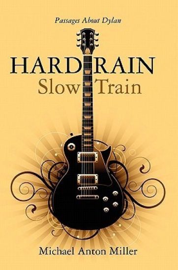 Hard Rain/Slow Train: Passages about Dylan