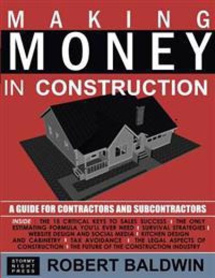Making Money in Construction: A Guide for Contractors and Subcontractors