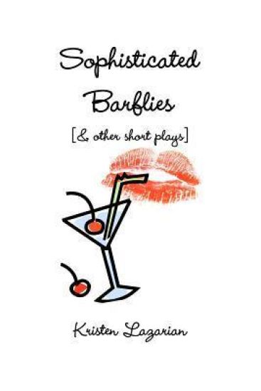 Sophisticated Barflies & Other Short Plays
