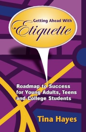 Getting Ahead With Etiquette: Roadmap to Success for Young Adults, Teens & College Students