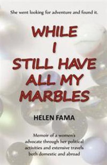 While I Still Have All My Marbles: Memoir of a women's advocate through her political activities and extensive travels both domestic and abroad