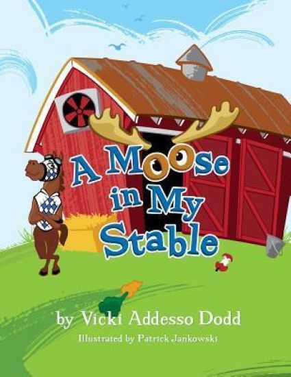 A Moose In My Stable: A Moose In My Stable