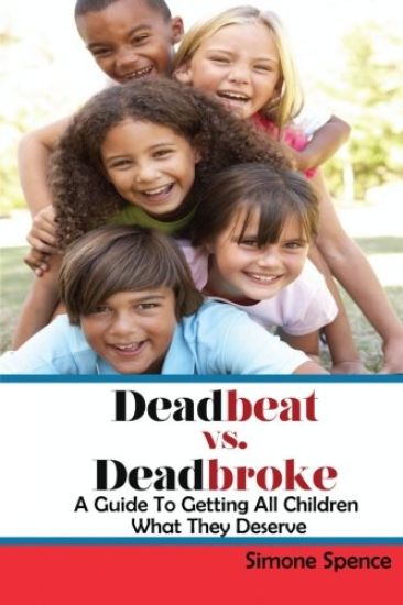 Deadbeat Vs Deadbroke: How to Collect Your Child Support When They Are Self-Employed, Unemployed, Quasi-Employed, Working Under-The-Table or