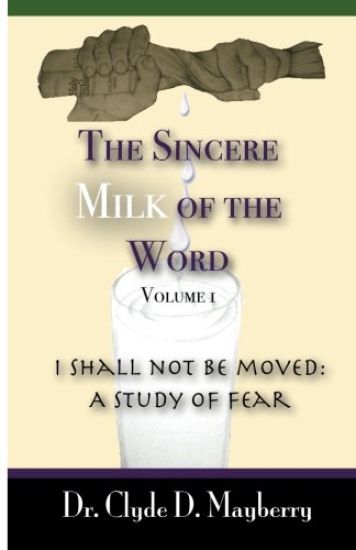 The Sincere Milk of the Word: I shall not be moved: A study of fear
