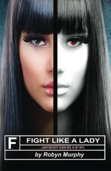 Fight Like a Lady: ...Anybody Can Be A B*!#%