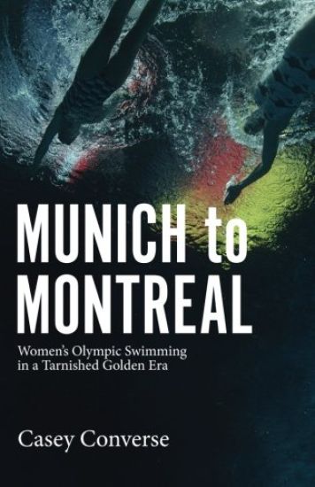 Munich to Montreal: Women's Olympic Swimming in a Tarnished Golden Era