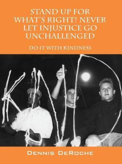 STAND UP FOR WHAT'S RIGHT! Never Let Injustice Go Unchallenged