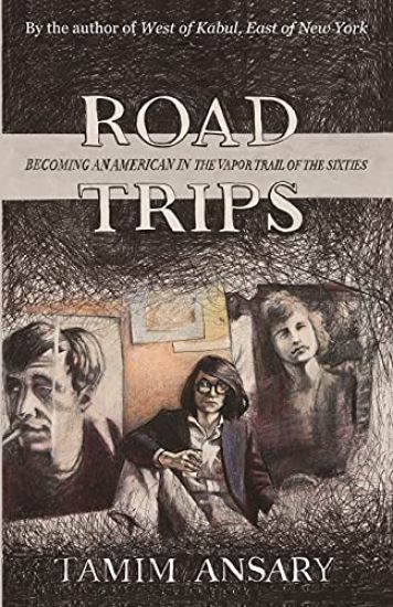 Road Trips: Becoming an American in the Vapor Trail of the Sixties