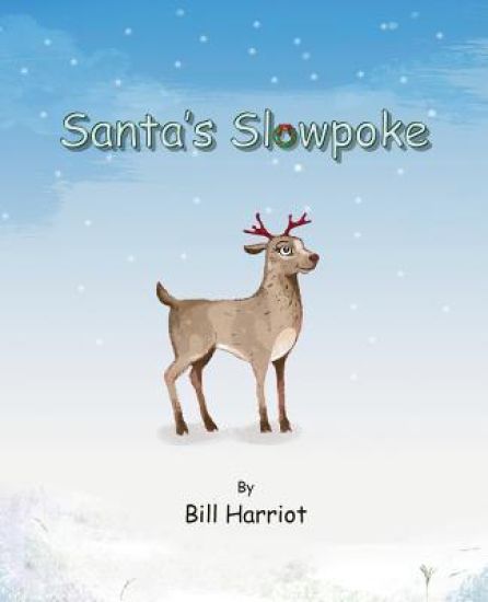 Santa's Slowpoke: ...the Christmas Adventure of Blitzen's Little Sister