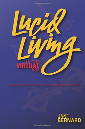Lucid Living: In the Virtual Age