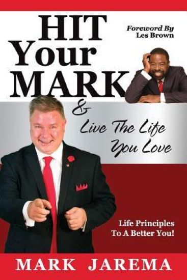 Hit Your Mark: Live the Life You Love
