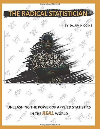 The Radical Statistician: Unleashing the power of applied statistics in the real world