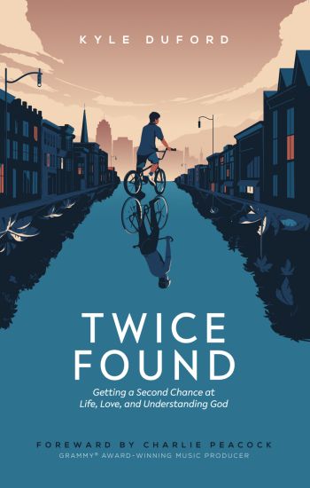 Twice Found: Getting a Second Chance at Life, Love, and Understanding God