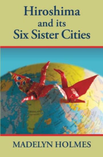 Hiroshima and its Six Sister Cities