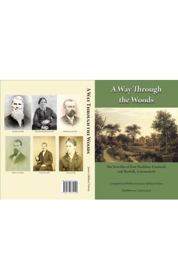 A Way Through the Woods: The Scovilles of East Haddam, Cornwall and Norfolk, Connecticut