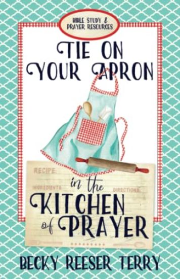 Tie on Your Apron in the Kitchen of Prayer