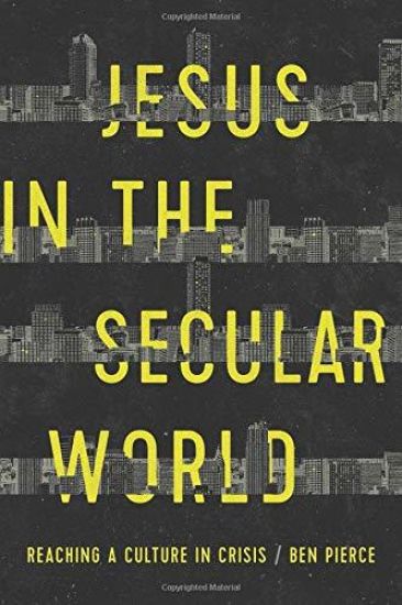 Jesus in the Secular World: Reaching a Culture in Crisis