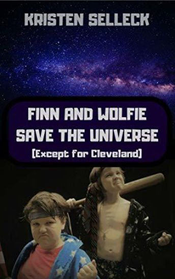 Finn and Wolfie Save the Universe (Except for Cleveland)