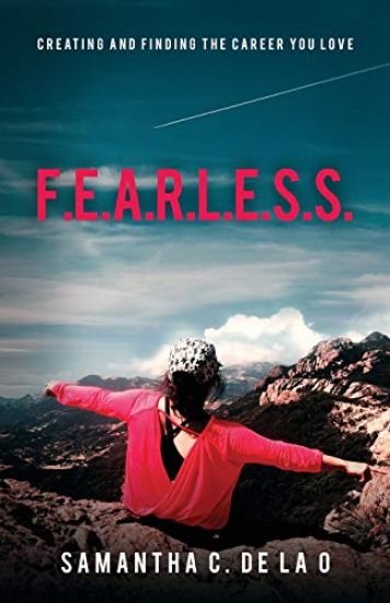 F.E.A.R.L.E.S.S.: Creating and Finding the Career You Love