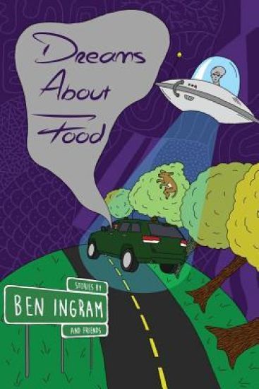 Dreams about Food: Stories by Ben Ingram
