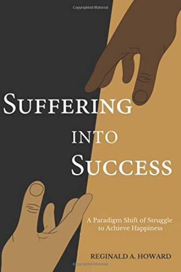 Suffering Into Success: A Paradigm Shift of Struggle to Achieve Happiness