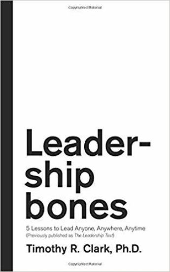 Leadership Bones: 5 Lessons to Lead Anyone, Anywhere, Anytime