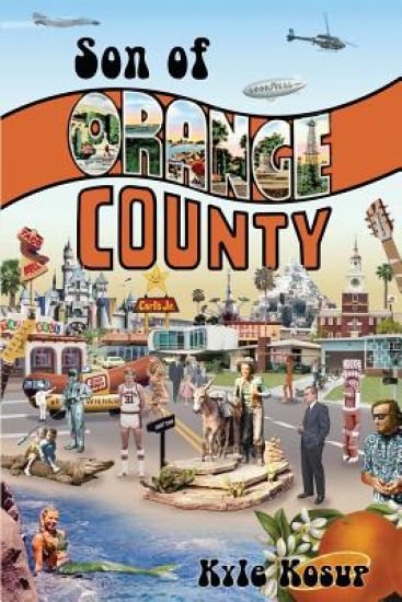 Son of Orange County: Strange Tales of Strange Times Behind the Orange Curtain