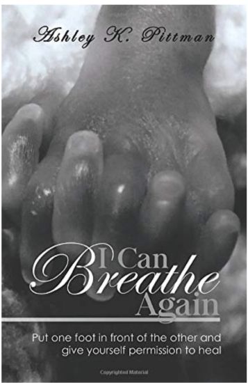 I Can Breathe Again: Put One Foot in Front of the Other and Give Yourself Permission to Heal