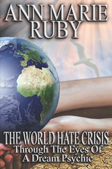 The World Hate Crisis: Through the Eyes of a Dream Psychic