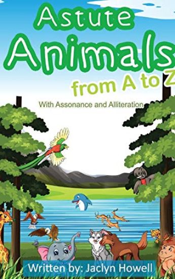 Astute Animals from A to Z with Assonance and Alliteration