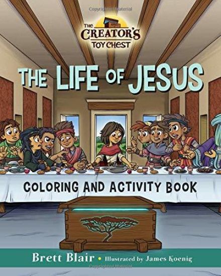 The Life of Jesus- Coloring and Activity Book: The Creator's Toy Chest Series