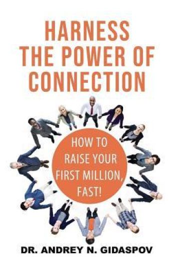 Harness the Power of Connection: Raise Your First Million, Fast!