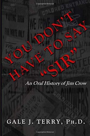 You Don't Have To Say "Sir": An Oral History of Jim Crow