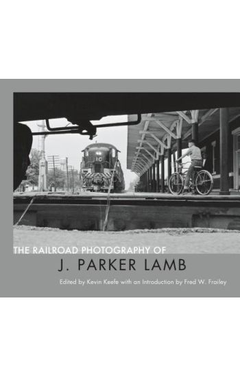 The Railroad Photography of J. Parker Lamb