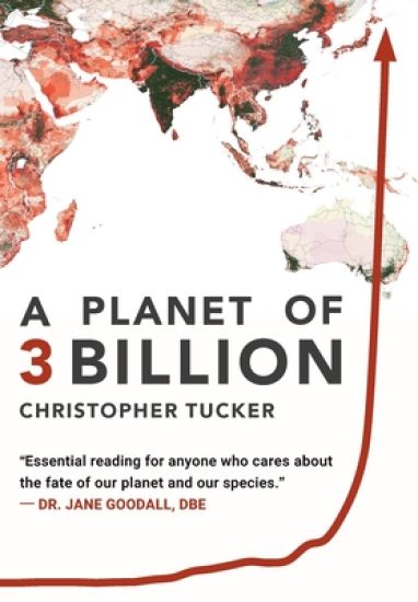 A Planet of 3 Billion: Mapping Humanity's Long History of Ecological Destruction and Finding Our Way to a Resilient Future A Global Citizen's