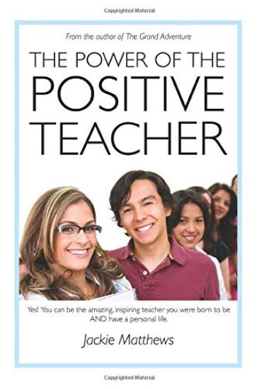 The Power of the Positive Teacher: Yes! You CAN be the amazing, inspiring teacher you were born to be- AND have a personal life.