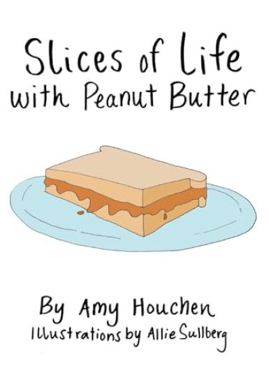 Slices of Life with Peanut Butter