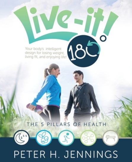 Live-It! 180°: Your body's intelligent design for losing weight, living fit, and enjoying life!