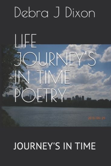 Life Journey's in Time Poetry: Journey's in Time