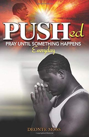 Pushed (Pray Until Something Happens Everyday)