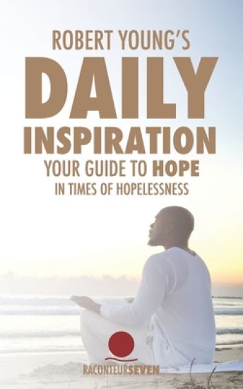 Robert Young's Daily Inspiration: Your Guide To Hope In Times Of Hopelessness