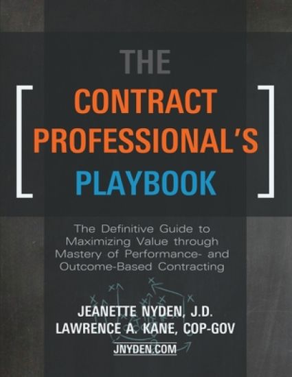 The Contract Professional's Playbook: The Definitive Guide to Maximizing Value Through Mastery of Performance- and Outcome-Based Contracting