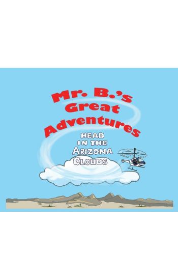 Mr. B's Great Adventures: Head in the Arizona Clouds