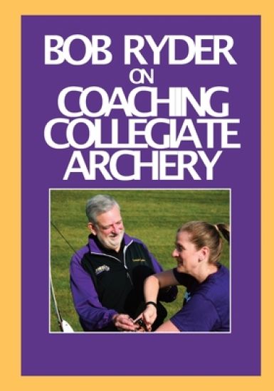 Bob Ryder on Coaching Collegiate Archery