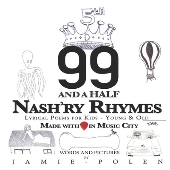 99 and a Half Nash'ry Rhymes: Lyrical Poems for Kids - Young & Old