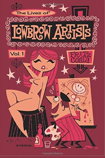 The Lives of Lowbrow Artists