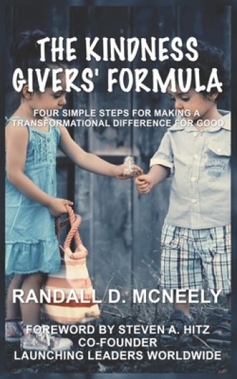 The Kindness Givers' Formula: Four Simple Steps for Making a Transformational Difference for Good