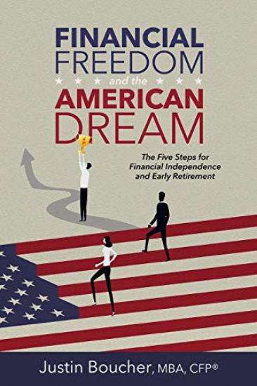 Financial Freedom and the American Dream: Five Steps for Financial Independence and Early Retirement
