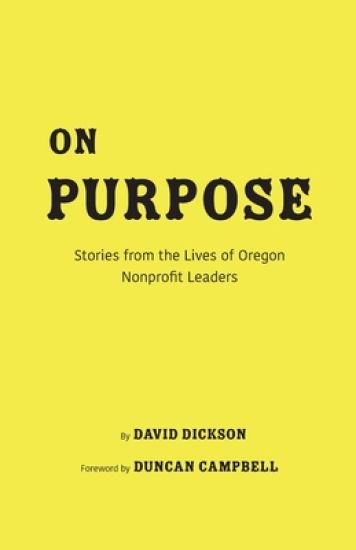 On Purpose: Stories from the Lives of Oregon Nonprofit Leaders
