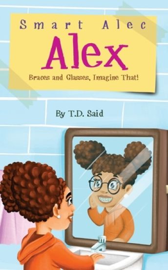 Smart Alec Alex: Braces And Glasses, Imagine That!